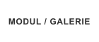 MODUL / GALERIE